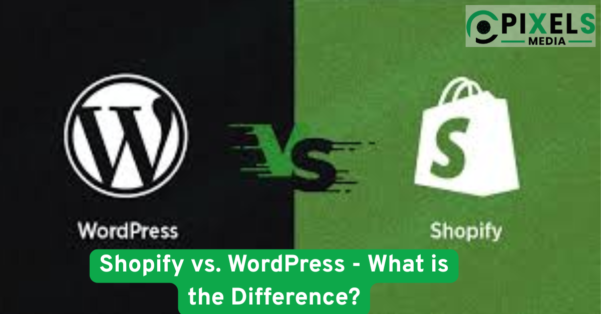 Shopify vs. WordPress What is the Difference