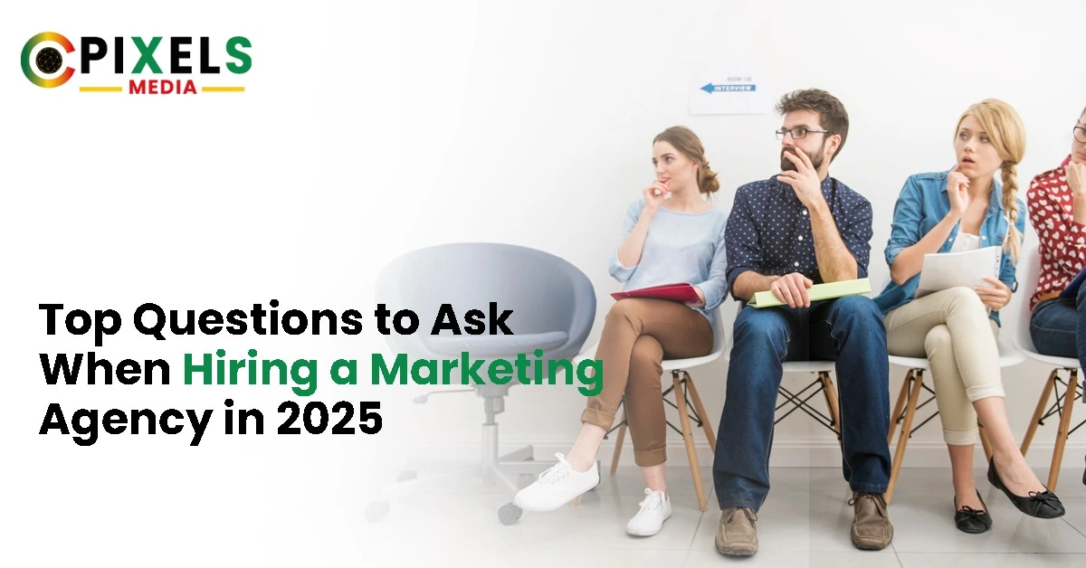 Top Questions to Ask When Hiring a Marketing Agency in 2025