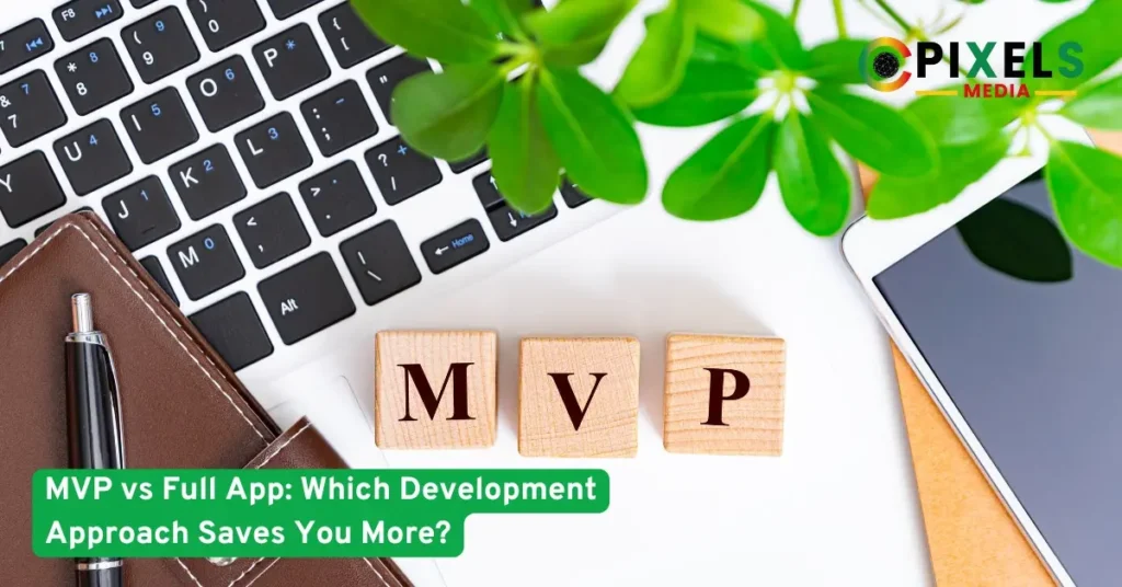 Blocks spelling MVP sit beside a laptop, phone, and notebook to illustrate difference between MVP and full app development