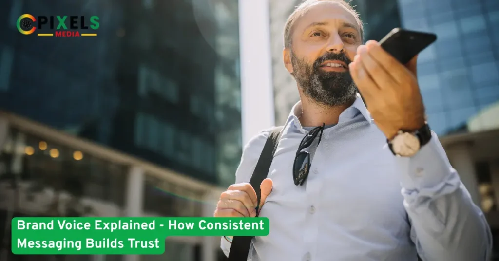 Brand Voice Explained - How Consistent Messaging Builds Trust