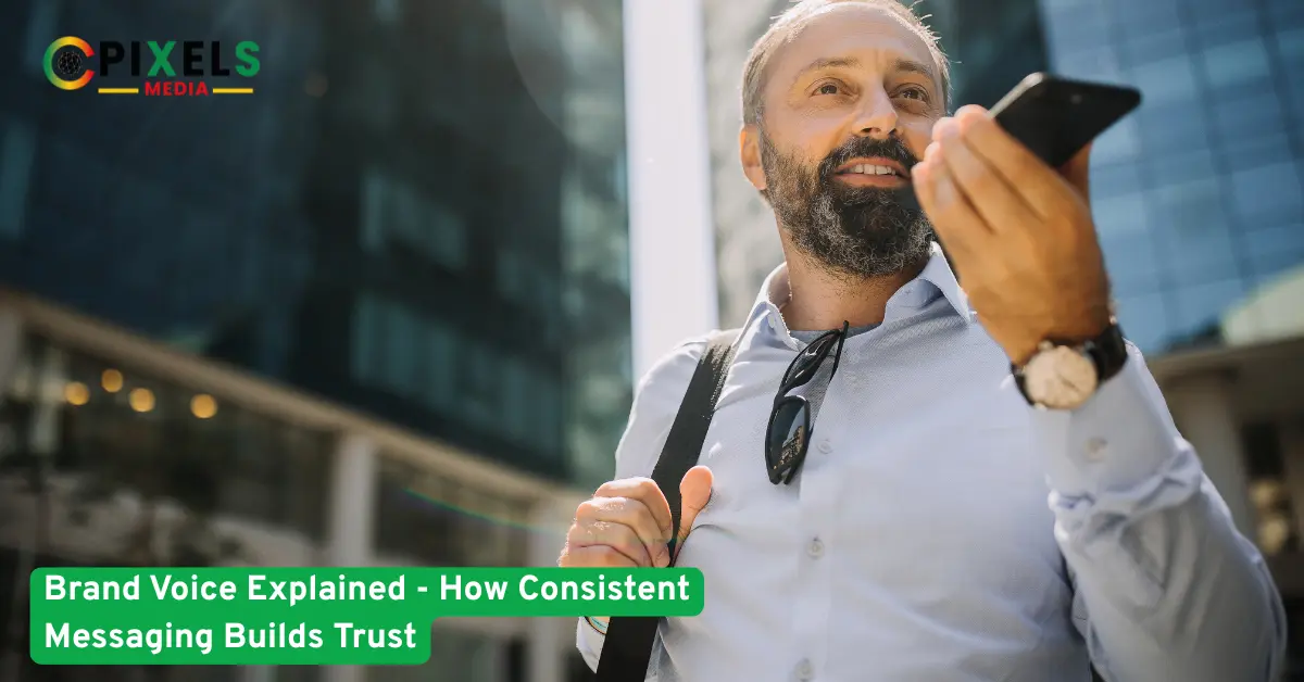 Brand Voice Explained - How Consistent Messaging Builds Trust